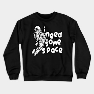 i need some space 1 Crewneck Sweatshirt